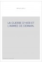 LA GUERRE D'HIER ET L'ARMEE DE DEMAIN.