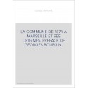 LA COMMUNE DE 1871 A MARSEILLE ET SES ORIGINES. PREFACE DE GEORGES BOURGIN.