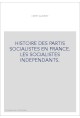 HISTOIRE DES PARTIS SOCIALISTES EN FRANCE. LES SOCIALISTES INDEPENDANTS.