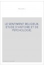 LE SENTIMENT RELIGIEUX. ETUDE D'HISTOIRE ET DE PSYCHOLOGIE.