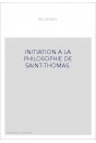 INITIATION A LA PHILOSOPHIE DE SAINT-THOMAS.