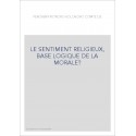 LE SENTIMENT RELIGIEUX, BASE LOGIQUE DE LA MORALE?