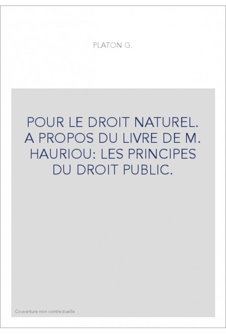 POUR LE DROIT NATUREL. A PROPOS DU LIVRE DE M. HAURIOU: LES PRINCIPES DU DROIT PUBLIC.