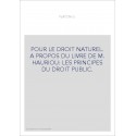 POUR LE DROIT NATUREL. A PROPOS DU LIVRE DE M. HAURIOU: LES PRINCIPES DU DROIT PUBLIC.