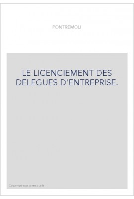 LE LICENCIEMENT DES DELEGUES D'ENTREPRISE.