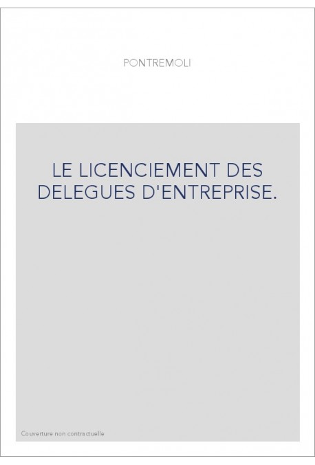 LE LICENCIEMENT DES DELEGUES D'ENTREPRISE.