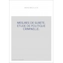 MESURES DE SURETE. ETUDE DE POLITIQUE CRIMINELLE.