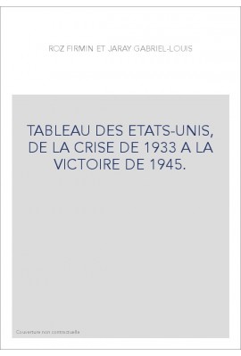 TABLEAU DES ETATS-UNIS, DE LA CRISE DE 1933 A LA VICTOIRE DE 1945.