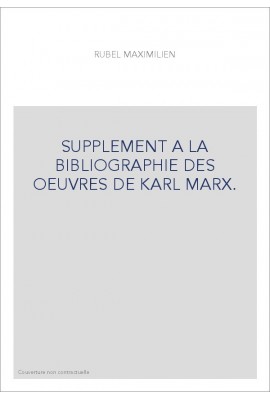SUPPLEMENT A LA BIBLIOGRAPHIE DES OEUVRES DE KARL MARX.