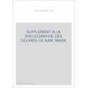 SUPPLEMENT A LA BIBLIOGRAPHIE DES OEUVRES DE KARL MARX.