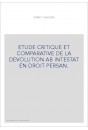 ETUDE CRITIQUE ET COMPARATIVE DE LA DEVOLUTION AB INTESTAT EN DROIT PERSAN.