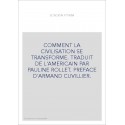 COMMENT LA CIVILISATION SE TRANSFORME. TRADUIT DE L'AMERICAIN PAR PAULINE ROLLET. PREFACE D'ARMAND CUVILLIER.