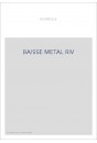 BAISSE METAL RIV