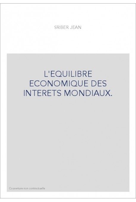 L'EQUILIBRE ECONOMIQUE DES INTERETS MONDIAUX.
