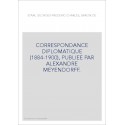 CORRESPONDANCE DIPLOMATIQUE (1884-1900), PUBLIEE PAR ALEXANDRE MEYENDORFF.