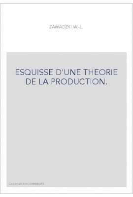 ESQUISSE D'UNE THEORIE DE LA PRODUCTION.