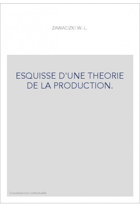 ESQUISSE D'UNE THEORIE DE LA PRODUCTION.