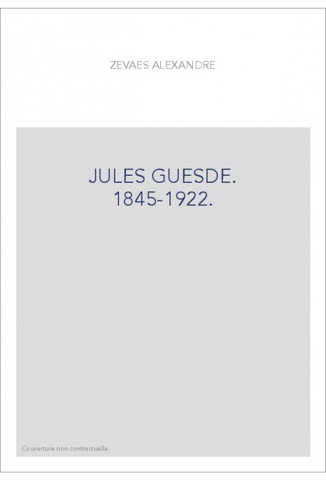 JULES GUESDE. 1845-1922.