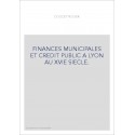 FINANCES MUNICIPALES ET CREDIT PUBLIC A LYON AU XVIE SIECLE.