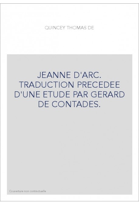 JEANNE D'ARC. TRADUCTION PRECEDEE D'UNE ETUDE PAR GERARD DE CONTADES.