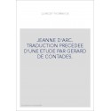 JEANNE D'ARC. TRADUCTION PRECEDEE D'UNE ETUDE PAR GERARD DE CONTADES.