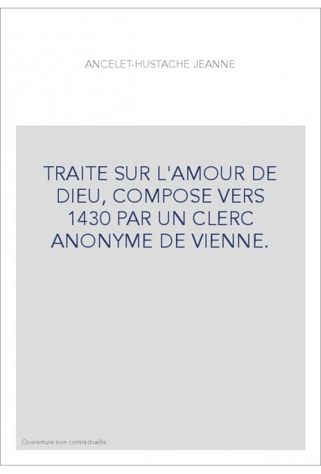 TRAITE SUR L'AMOUR DE DIEU, COMPOSE VERS 1430 PAR UN CLERC ANONYME DE VIENNE.