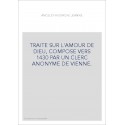 TRAITE SUR L'AMOUR DE DIEU, COMPOSE VERS 1430 PAR UN CLERC ANONYME DE VIENNE.