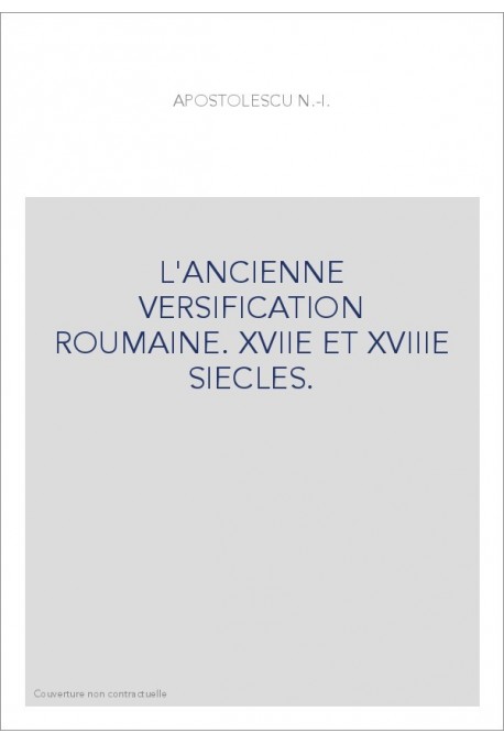 L'ANCIENNE VERSIFICATION ROUMAINE. XVIIE ET XVIIIE SIECLES.