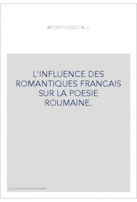 L'INFLUENCE DES ROMANTIQUES FRANCAIS SUR LA POESIE ROUMAINE.
