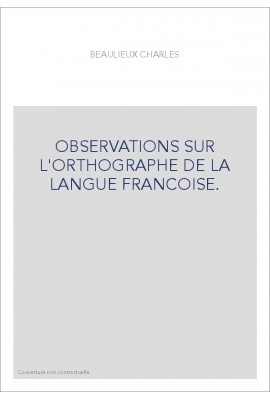 OBSERVATIONS SUR L'ORTHOGRAPHE DE LA LANGUE FRANCOISE.