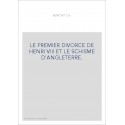LE PREMIER DIVORCE DE HENRI VIII ET LE SCHISME D'ANGLETERRE.
