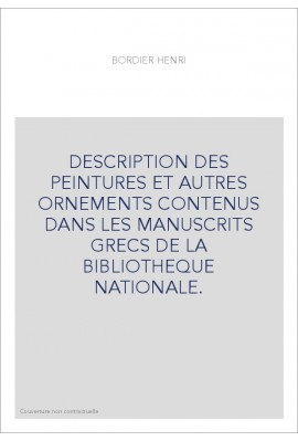 DESCRIPTION DES PEINTURES ET AUTRES ORNEMENTS CONTENUS DANS LES MANUSCRITS GRECS DE LA BIBLIOTHEQUE NATIONALE.