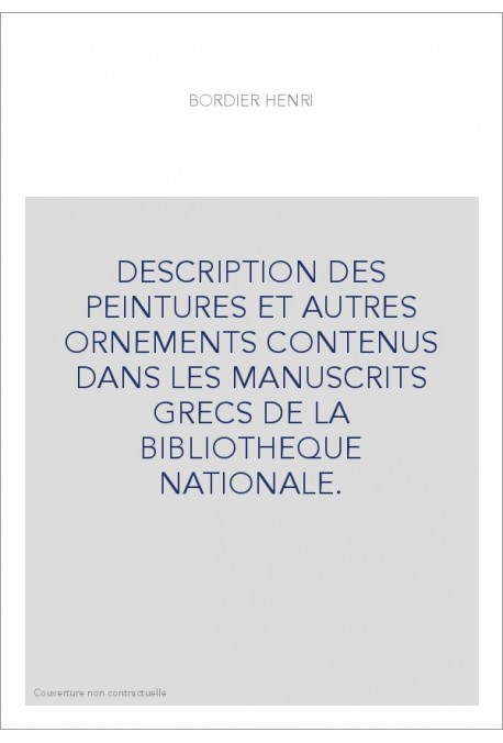 DESCRIPTION DES PEINTURES ET AUTRES ORNEMENTS CONTENUS DANS LES MANUSCRITS GRECS DE LA BIBLIOTHEQUE NATIONALE.