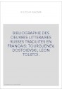 BIBLIOGRAPHIE DES OEUVRES LITTERAIRES RUSSES TRADUITES EN FRANCAIS: TOURGUENEV, DOSTOIEVSKI, LEON TOLSTOI.