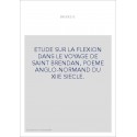 ETUDE SUR LA FLEXION DANS LE VOYAGE DE SAINT BRENDAN, POEME ANGLO-NORMAND DU XIIE SIECLE.