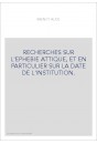 RECHERCHES SUR L'EPHEBIE ATTIQUE, ET EN PARTICULIER SUR LA DATE DE L'INSTITUTION.
