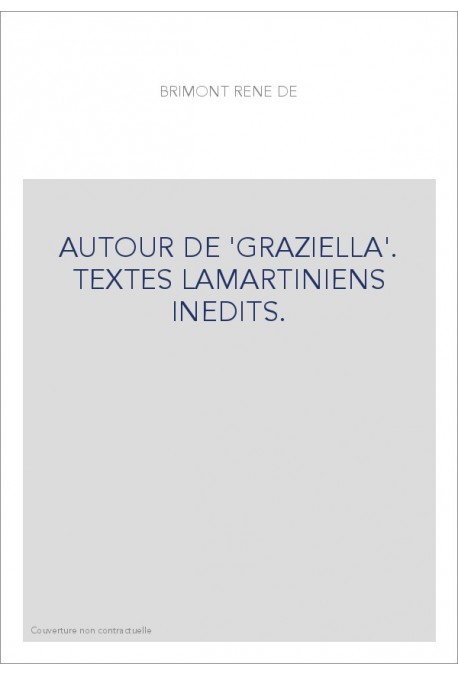 AUTOUR DE 'GRAZIELLA'. TEXTES LAMARTINIENS INEDITS.
