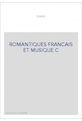 ROMANTIQUES FRANCAIS ET MUSIQUE C