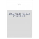 ROMANTIQUES FRANCAIS ET MUSIQUE C