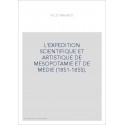 L'EXPEDITION SCIENTIFIQUE ET ARTISTIQUE DE MESOPOTAMIE ET DE MEDIE (1851-1855).