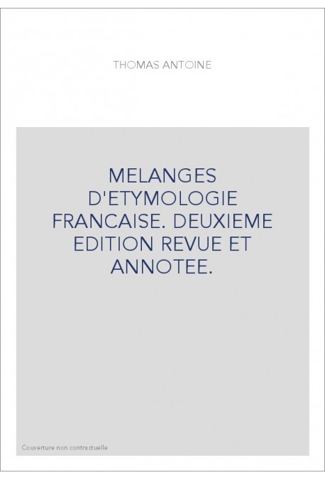 MELANGES D'ETYMOLOGIE FRANCAISE. DEUXIEME EDITION REVUE ET ANNOTEE.