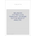 MELANGES D'ETYMOLOGIE FRANCAISE. DEUXIEME EDITION REVUE ET ANNOTEE.