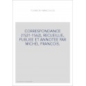 CORRESPONDANCE (1521-1562), RECUEILLIE, PUBLIEE ET ANNOTEE PAR MICHEL FRANCOIS.