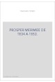 PROSPER MERIMEE DE 1834 A 1853.