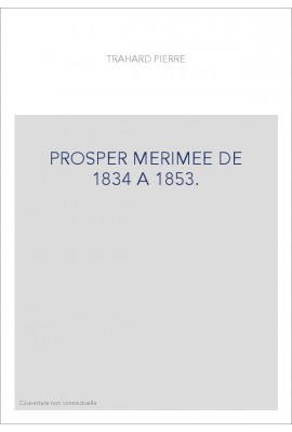 PROSPER MERIMEE DE 1834 A 1853.