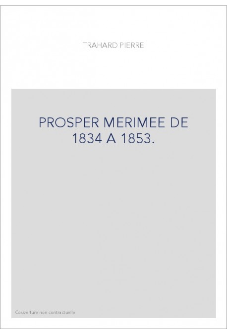 PROSPER MERIMEE DE 1834 A 1853.