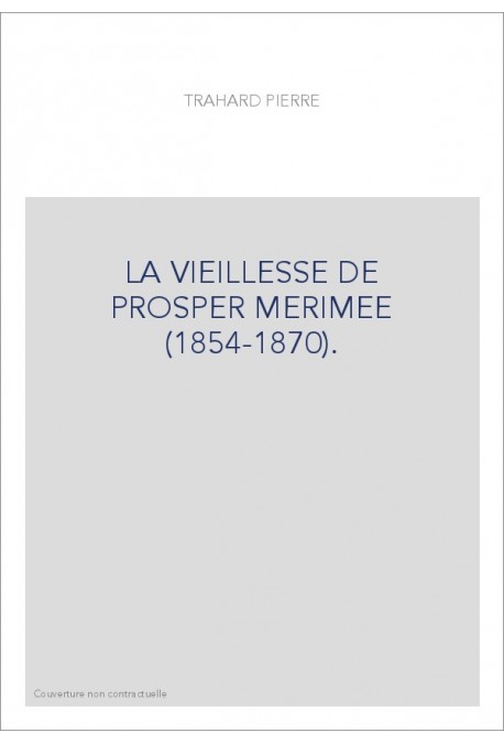 LA VIEILLESSE DE PROSPER MERIMEE (1854-1870).