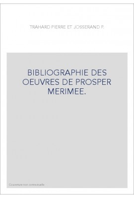 BIBLIOGRAPHIE DES OEUVRES DE PROSPER MERIMEE.