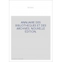 ANNUAIRE DES BIBLIOTHEQUES ET DES ARCHIVES. NOUVELLE EDITION.