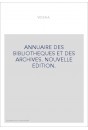 ANNUAIRE DES BIBLIOTHEQUES ET DES ARCHIVES. NOUVELLE EDITION.